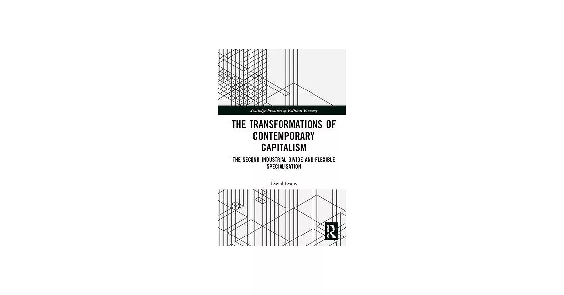 The Transformations of Contemporary Capitalism: The Second Industrial Divide and Flexible Specialisation | 拾書所