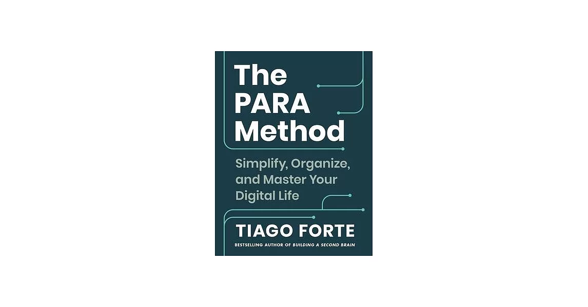 The Para Method: Simplify, Organize, and Master Your Digital Life | 拾書所