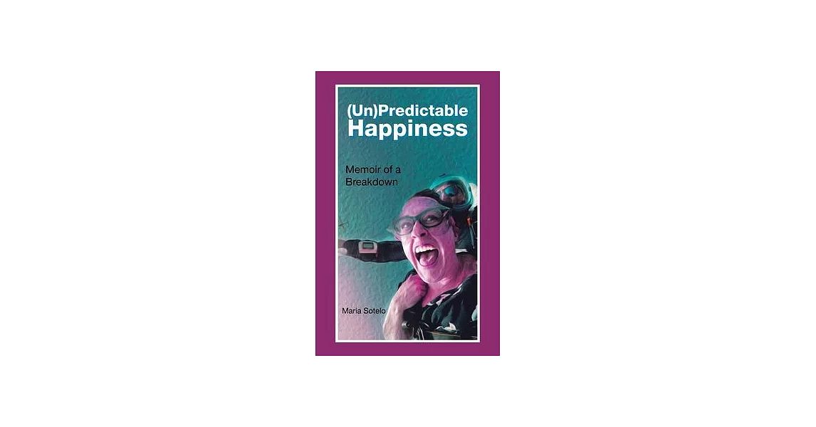 (Un)Predictable Happiness: Memoir of a Breakdown | 拾書所