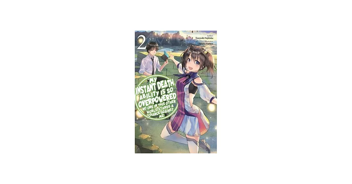 My Instant Death Ability Is So Overpowered, No One in This Other World Stands a Chance Against Me!, Vol. 2 (Light Novel) | 拾書所