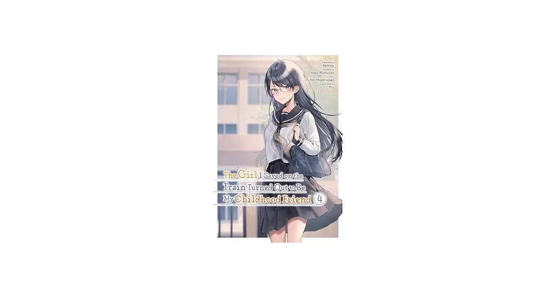 The Girl I Saved on the Train Turned Out to Be My Childhood Friend, Vol. 4 (Manga) | 拾書所