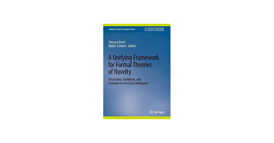 A Unifying Framework for Formal Theories of Novelty: Discussions, Guidelines, and Examples for Artificial Intelligence | 拾書所