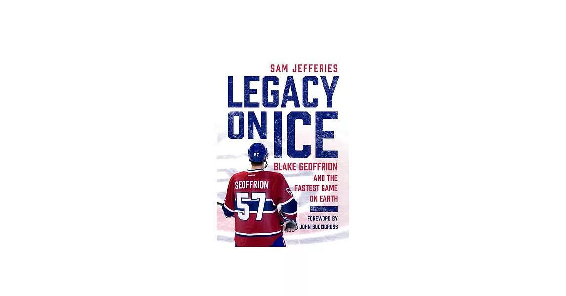 Legacy on Ice: Blake Geoffrion and the Fastest Game on Earth | 拾書所