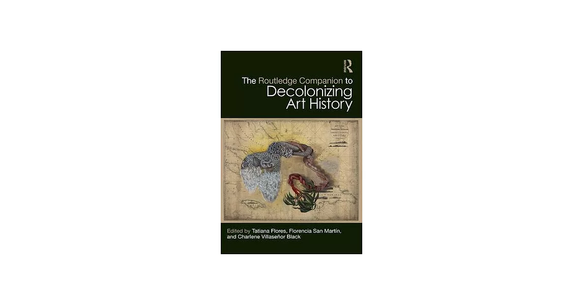 The Routledge Companion to Decolonizing Art History | 拾書所