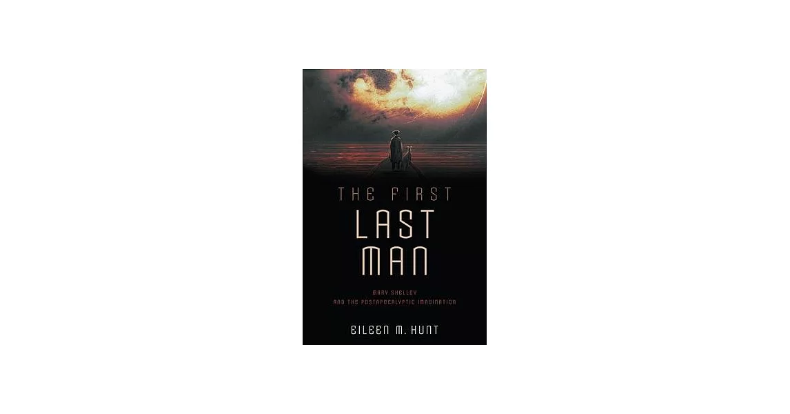 The First Last Man: Mary Shelley and the Postapocalyptic Imagination | 拾書所