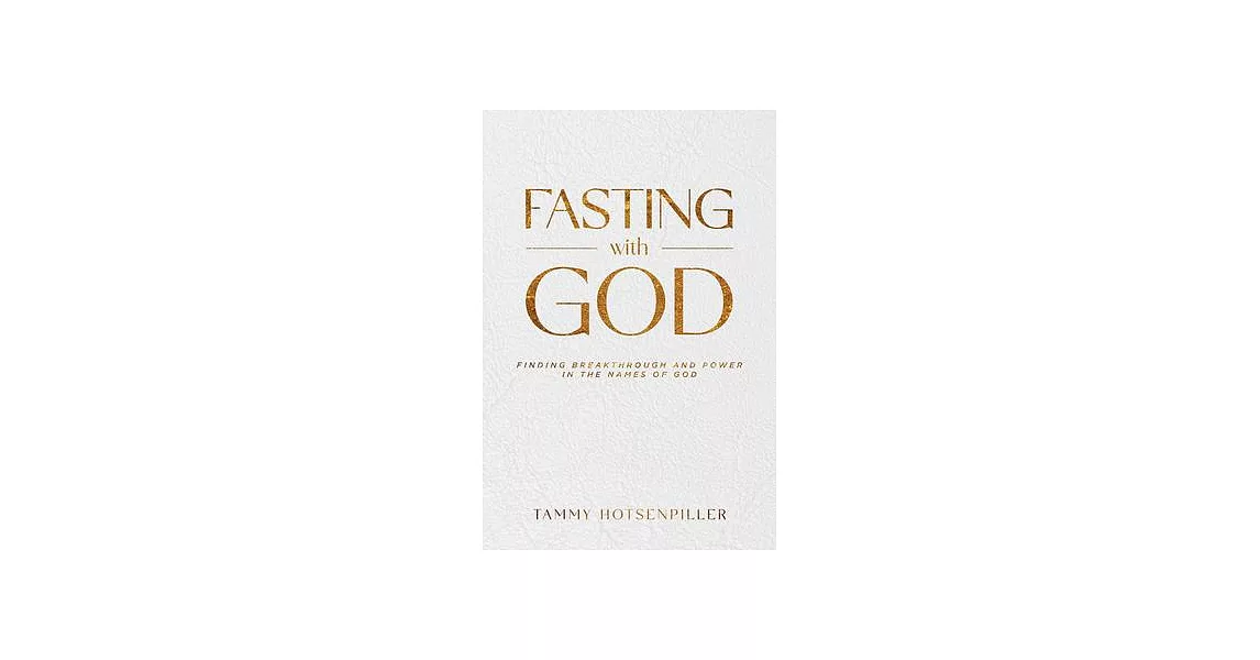 Fasting with God: Finding Breakthrough and Power in the Names of God | 拾書所