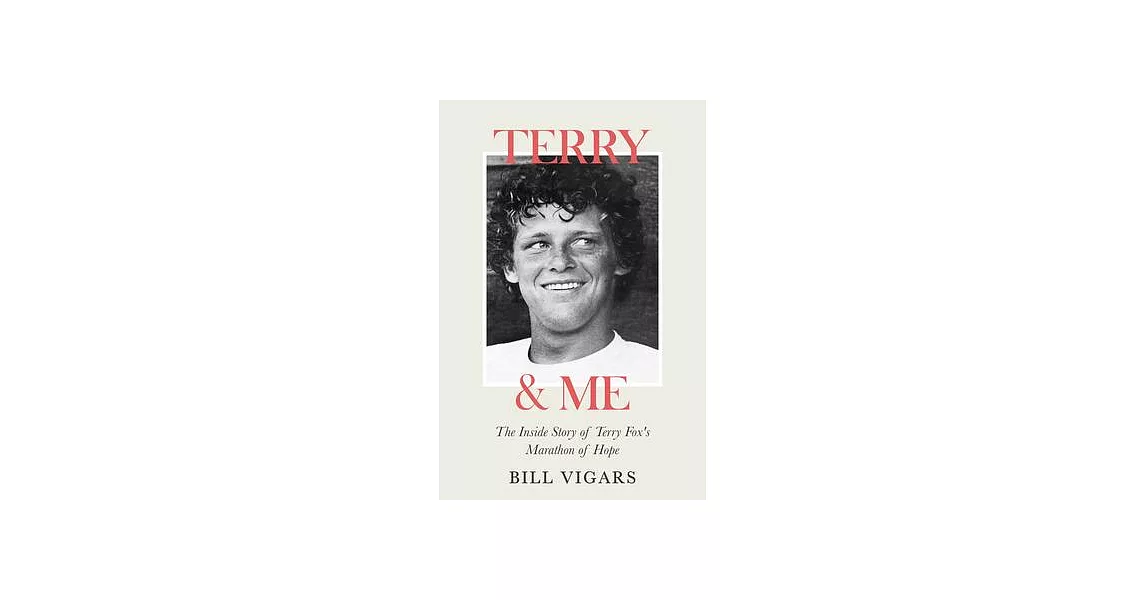 Terry & Me: The Inside Story of Terry Fox’s Marathon of Hope | 拾書所