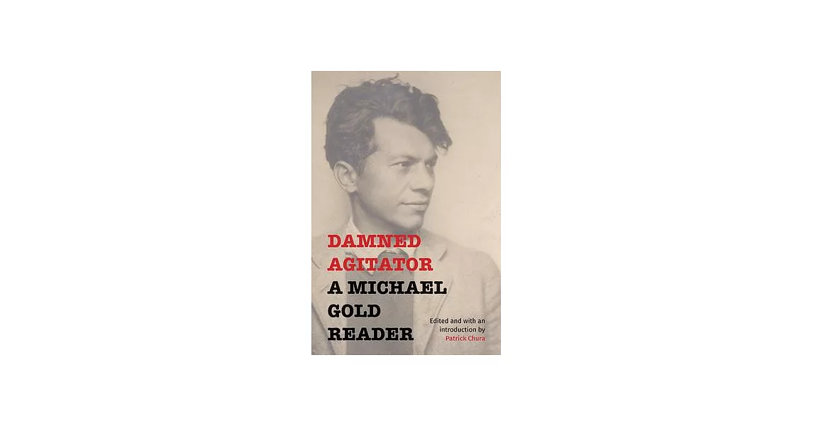 Damned Agitator: A Michael Gold Reader | 拾書所