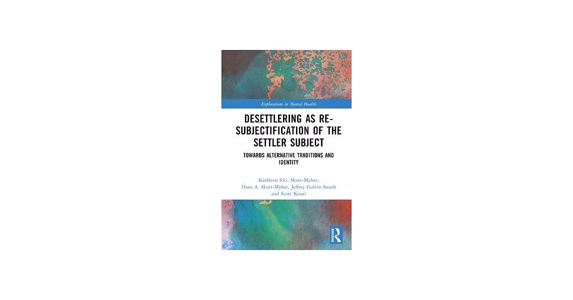 Desettlering as Re-Subjectification of the Settler Subject: Towards Alternative Traditions and Identity | 拾書所