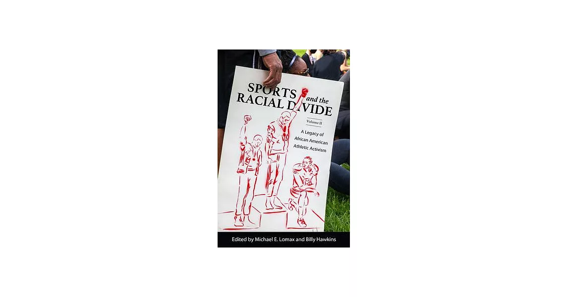 Sports and the Racial Divide, Volume II: A Legacy of African American Athletic Activism | 拾書所