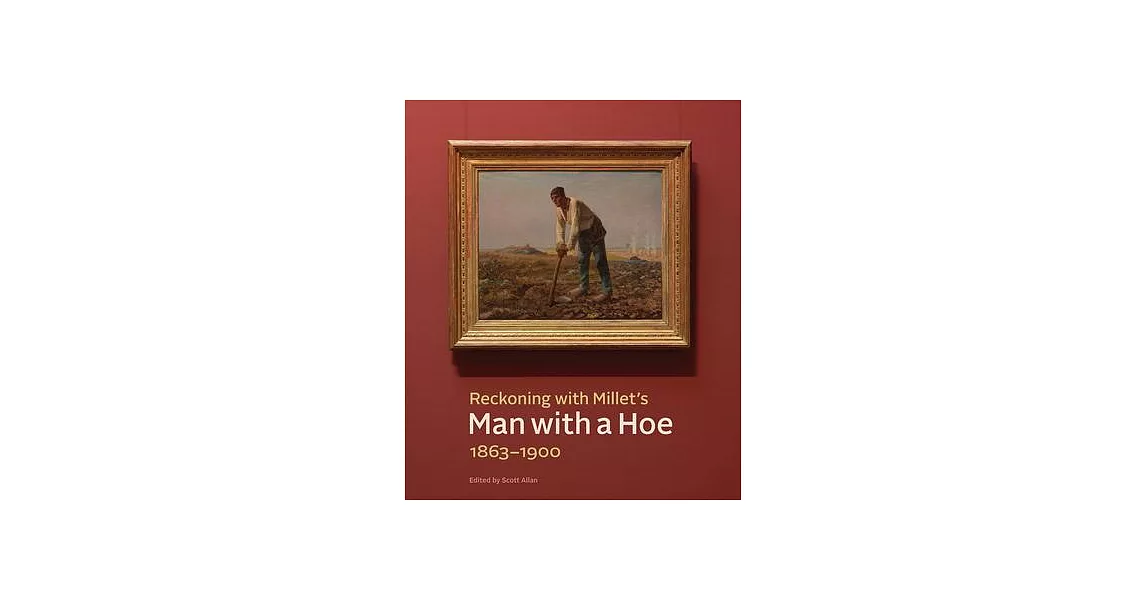 Reckoning with Millet’s Man with a Hoe, 1863-1900 | 拾書所