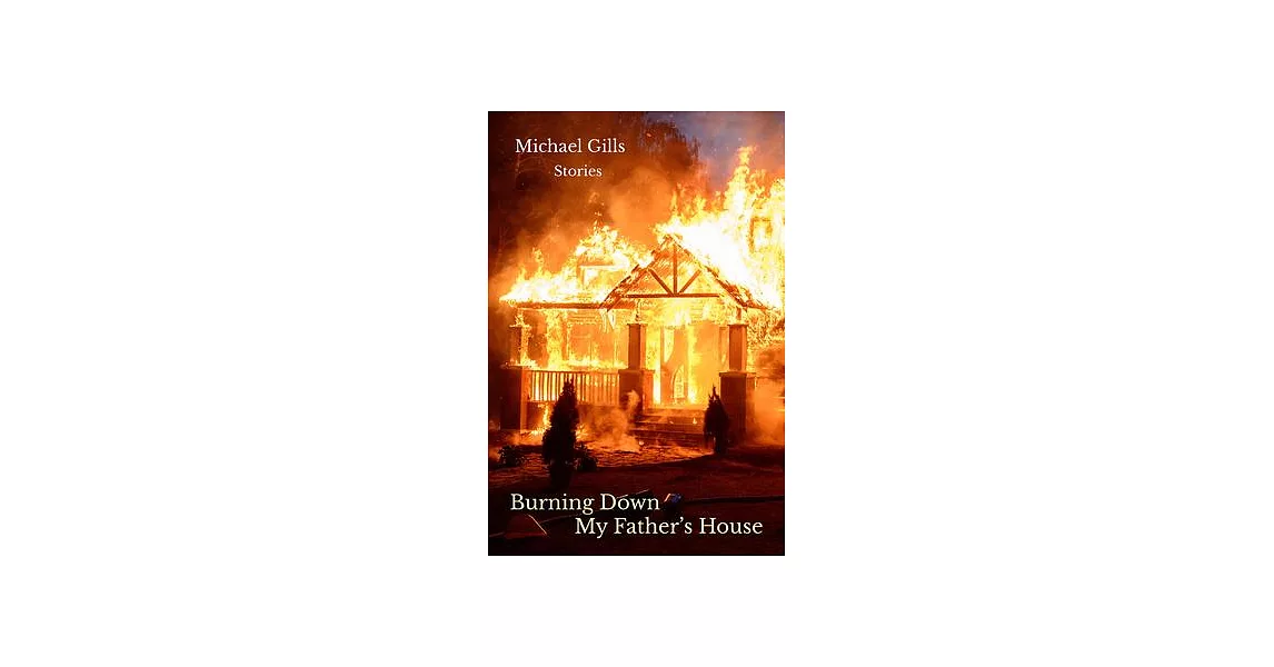 Burning Down My Father’s House: Stories | 拾書所