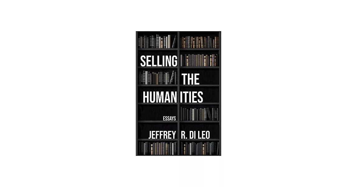 Selling the Humanities: Essays | 拾書所