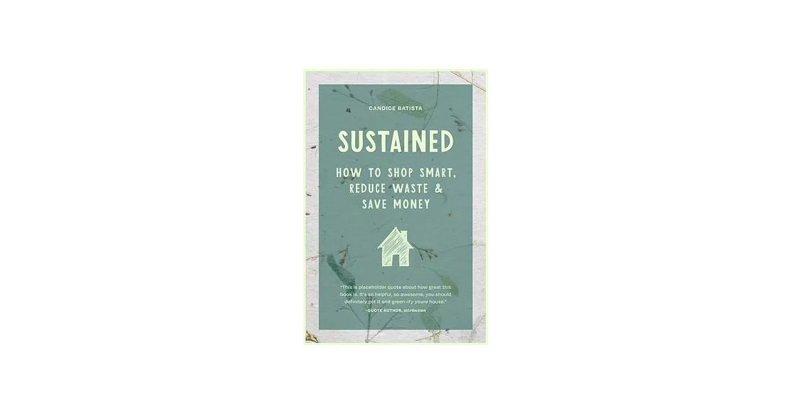 Creating a Sustainable House: Small Changes, Money-Saving Habits, and Natural Solutions That Save the Planet | 拾書所