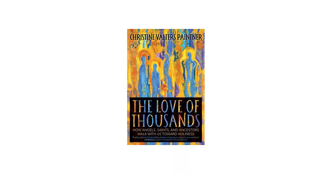 The Love of Thousands: How Angels, Saints, and Ancestors Walk with Us Toward Holiness | 拾書所