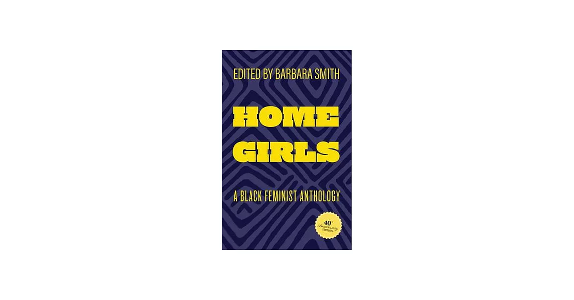 Home Girls, 40th Anniversary Edition: A Black Feminist Anthology | 拾書所