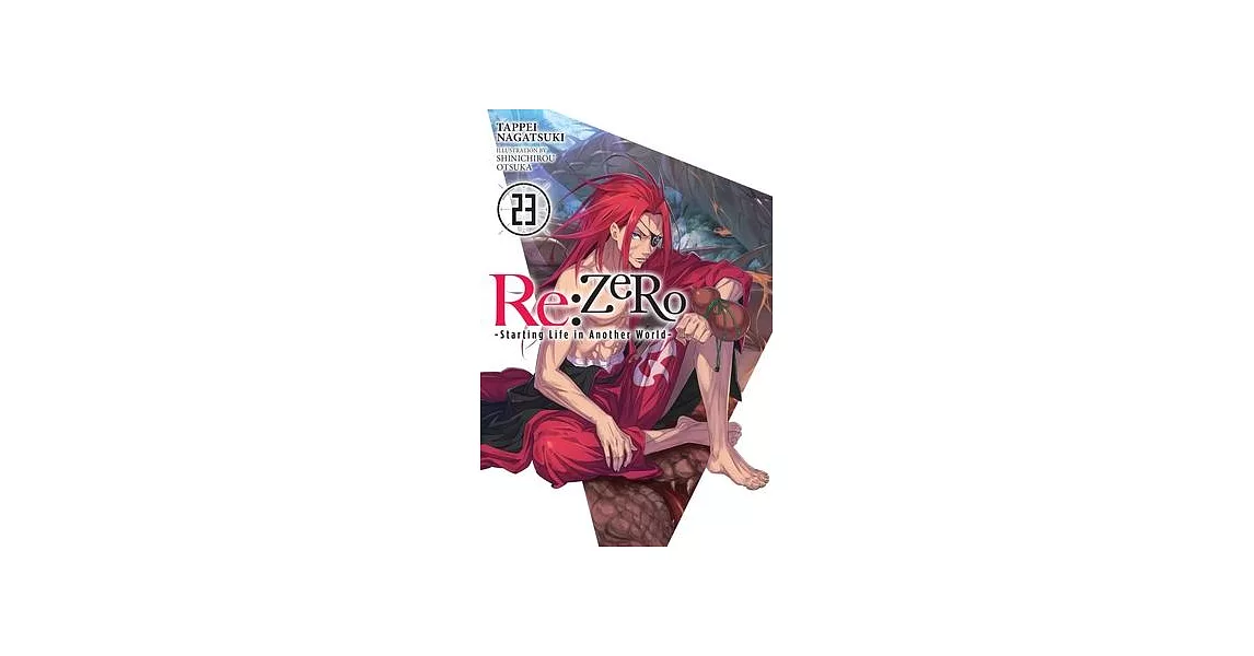 RE: Zero -Starting Life in Another World-, Vol. 23 (Light Novel) | 拾書所