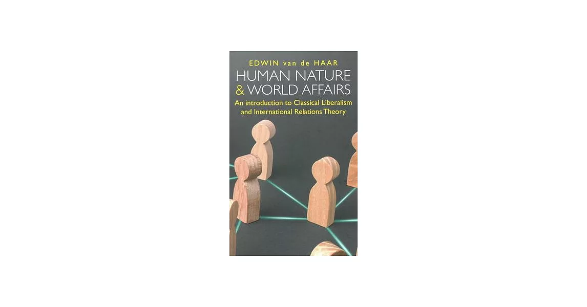 Human Nature and World Affairs: An Introduction to Classical Liberalism and International Relations Theory | 拾書所