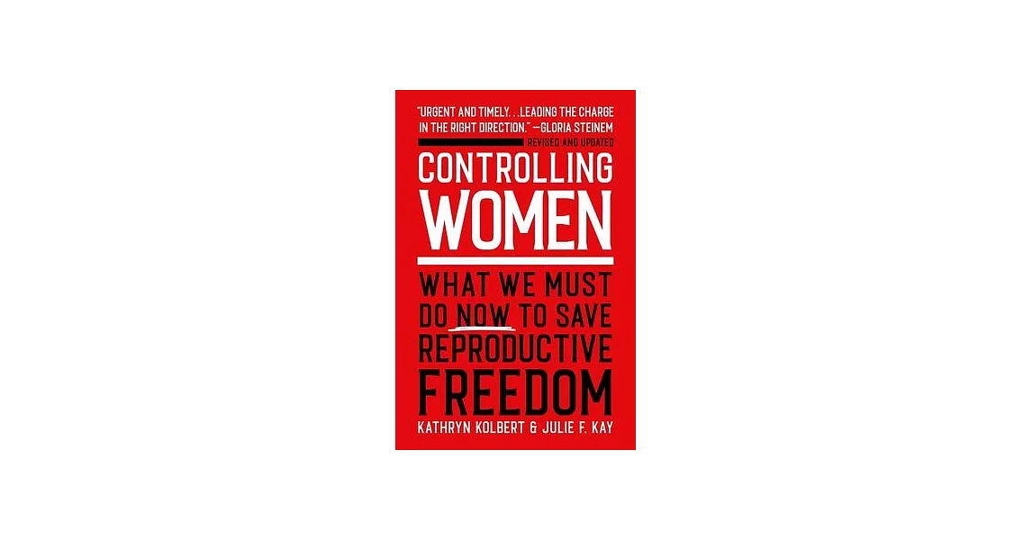 Controlling Women: What We Must Do Now to Save Reproductive Freedom | 拾書所