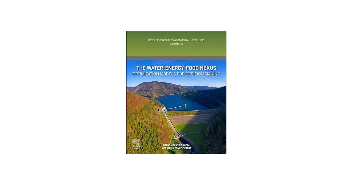 The Water-Energy-Food Nexus: Optimization Models for Decision Making Volume 33 | 拾書所