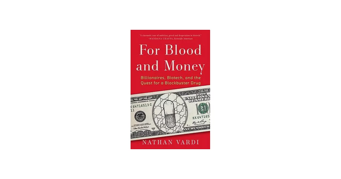 For Blood and Money: Billionaires, Biotech, and the Quest for a Blockbuster Drug | 拾書所
