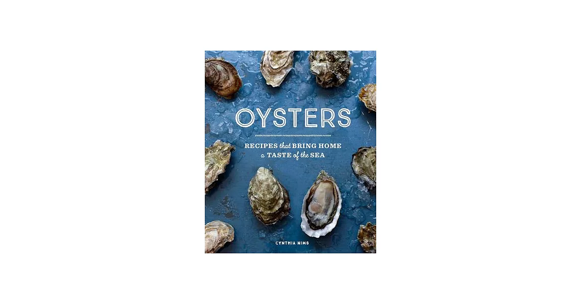 Oysters: Recipes That Bring Home a Taste of the Sea | 拾書所