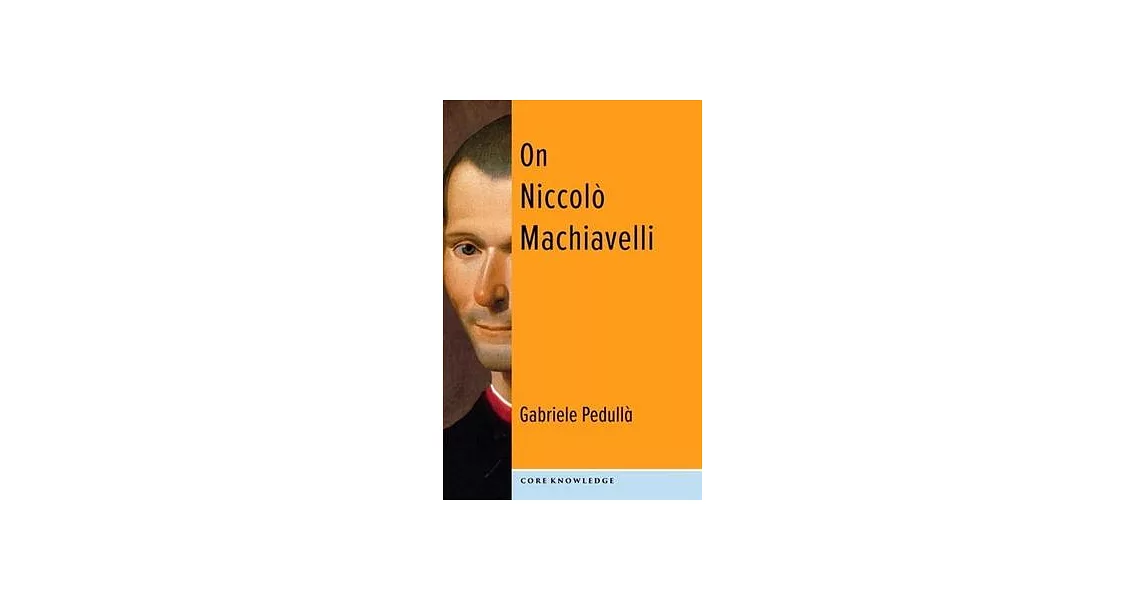 On Niccolò Machiavelli: The Bonds of Politics | 拾書所