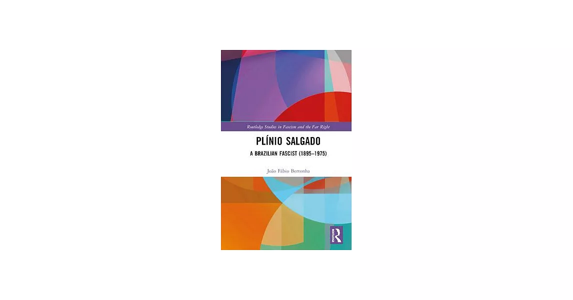 Plínio Salgado: A Brazilian Fascist (1895-1975) | 拾書所