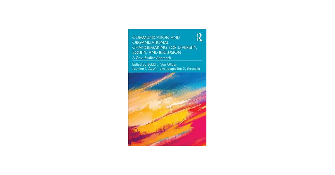 Communication and Organizational Changemaking for Diversity, Equity, and Inclusion: A Case Studies Approach | 拾書所