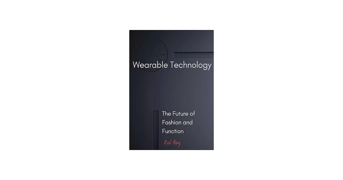 Wearable Technology: The Future of Fashion and Function | 拾書所