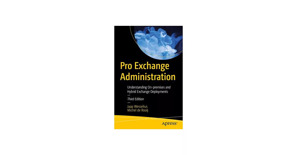 Pro Exchange Administration: Understanding On-Premises and Hybrid Exchange Deployments | 拾書所