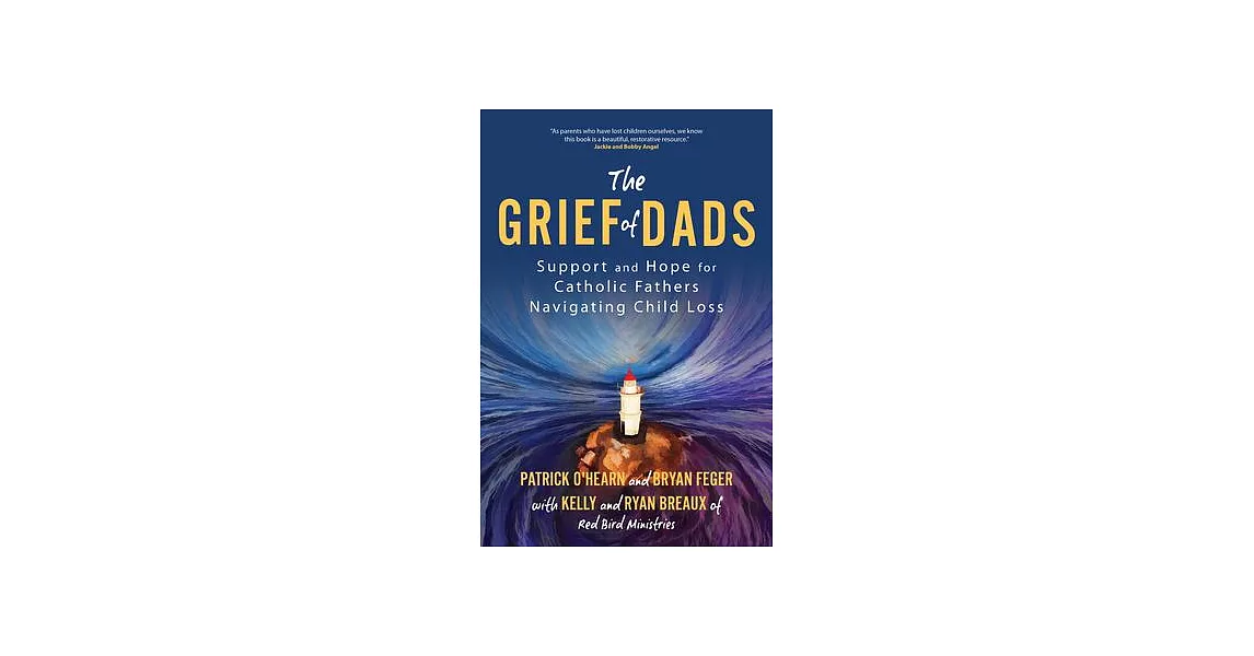 The Grief of Dads: Support and Hope for Catholic Fathers Navigating Child Loss | 拾書所