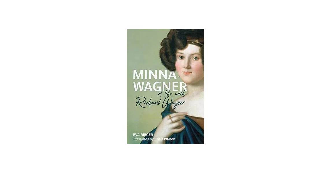 Minna Wagner: A Life, with Richard Wagner | 拾書所