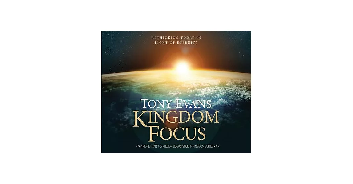 Kingdom Focus: Rethinking Today in Light of Eternity | 拾書所