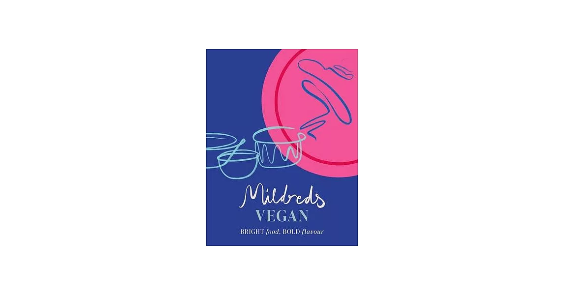 Mildreds Vegan: Bright Food, Bold Flavour | 拾書所