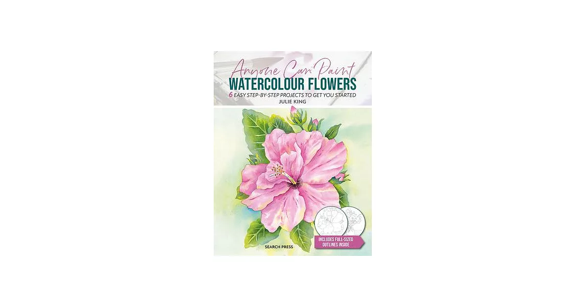 Anyone Can Paint Watercolour Flowers: 6 Easy Step-By-Step Projects to Get You Started | 拾書所