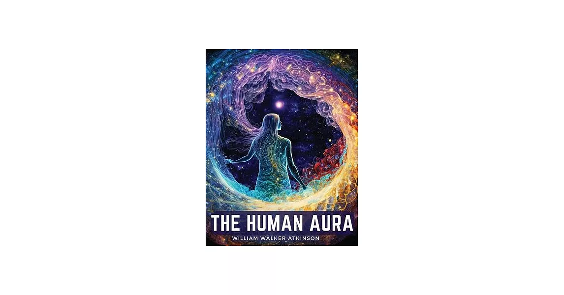 The Human Aura: Astral Colors and Thought Forms | 拾書所