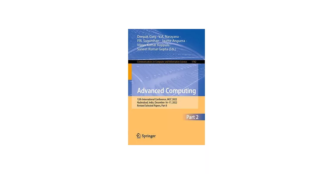 Advanced Computing: 12th International Conference, Iacc 2022, Hyderabad, India, December 16-17, 2022, Revised Selected Papers, Part II | 拾書所