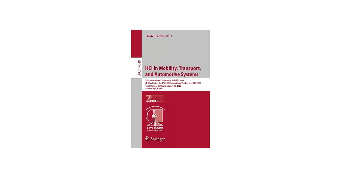 Hci in Mobility, Transport, and Automotive Systems: 5th International Conference, Mobitas 2023, Held as Part of the 25th Hci International Conference, | 拾書所