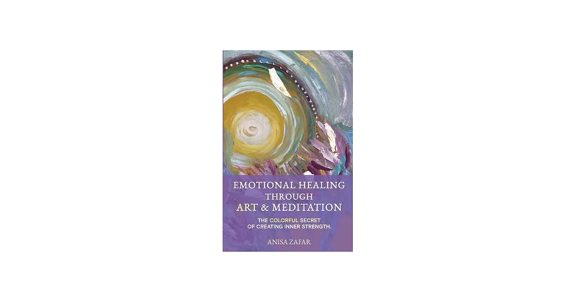 Emotional Healing Through Art: The Colourful Secret of Creating Inner Strength | 拾書所