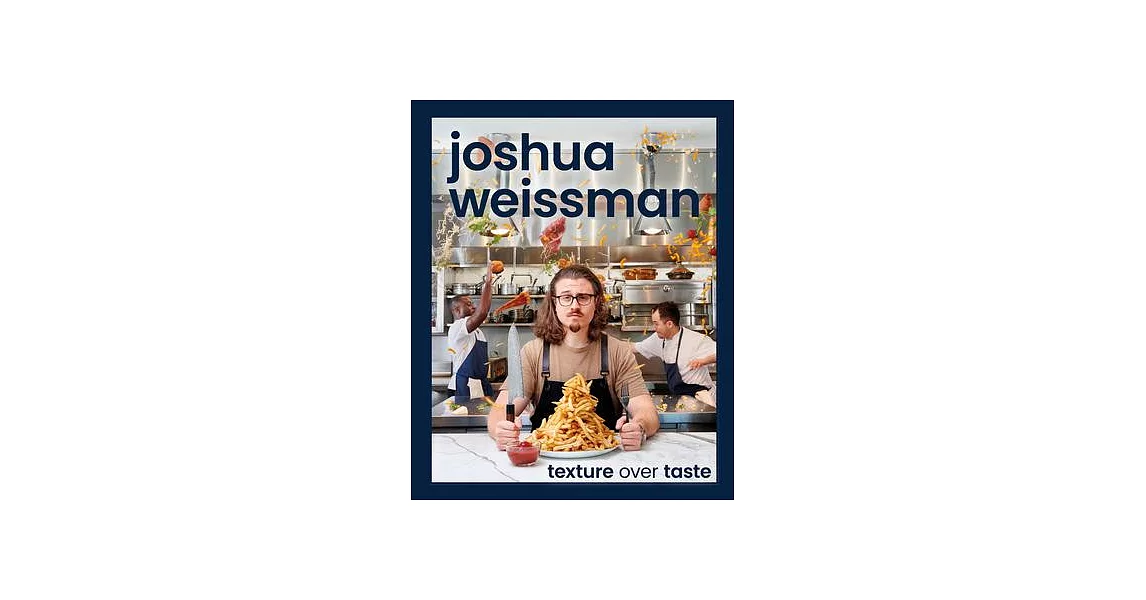 Joshua Weissman: Texture Over Taste | 拾書所