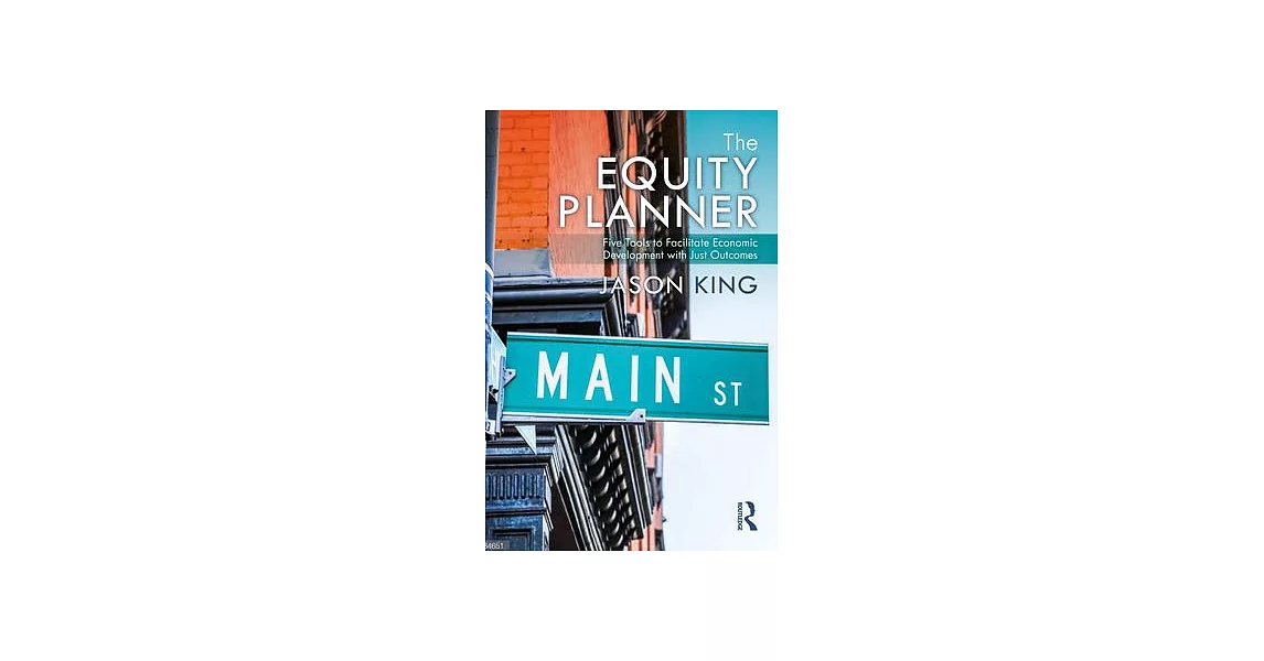 The Equity Planner: Five Tools to Facilitate Economic Development with Just Outcomes | 拾書所