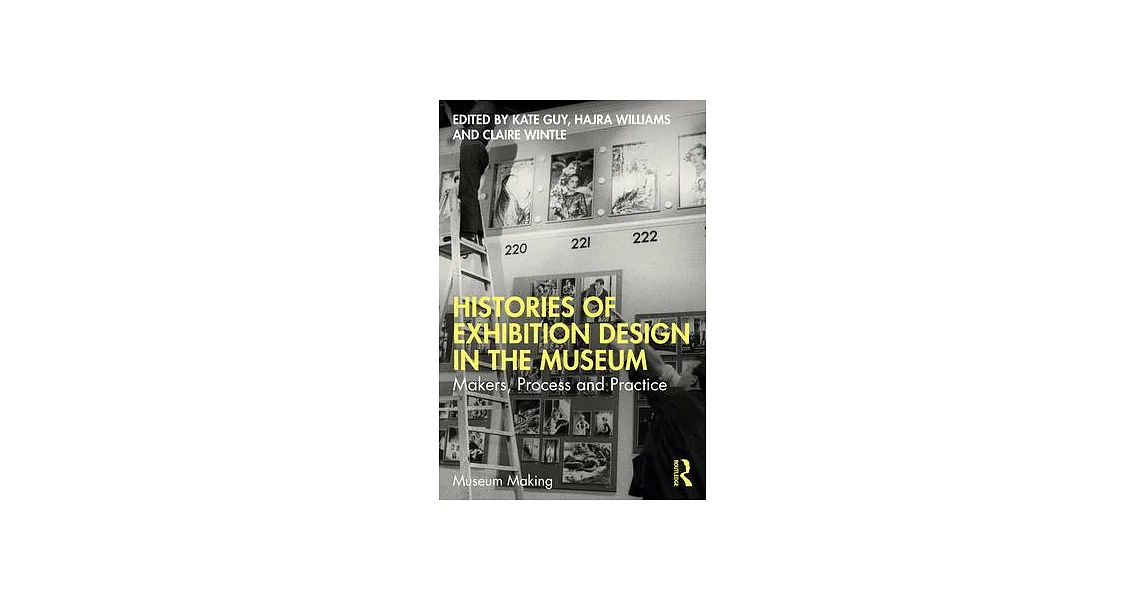 博客來-Histories of Exhibition Design in the Museum: Makers, Process, and ...