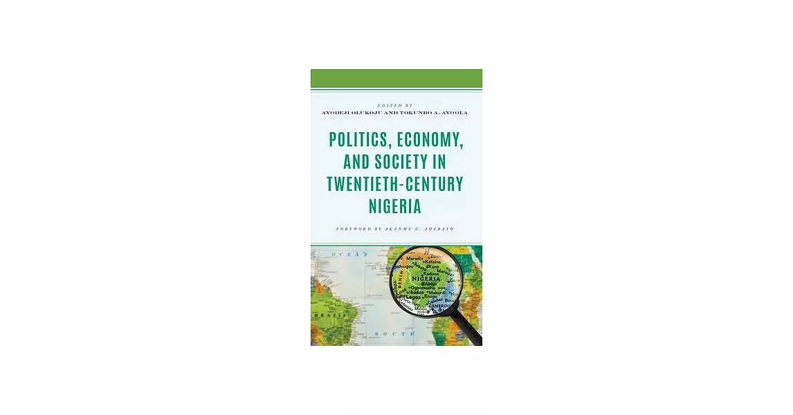 Politics, Economy, and Society in Twentieth-Century Nigeria | 拾書所