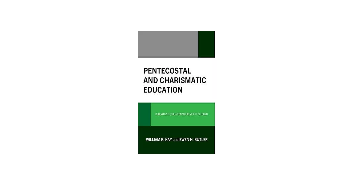 Pentecostal and Charismatic Education: Renewalist Education Wherever It Is Found | 拾書所