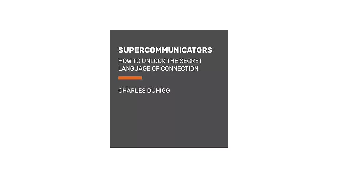 Supercommunicators: The Power of Conversation and Hidden Language of Connection | 拾書所