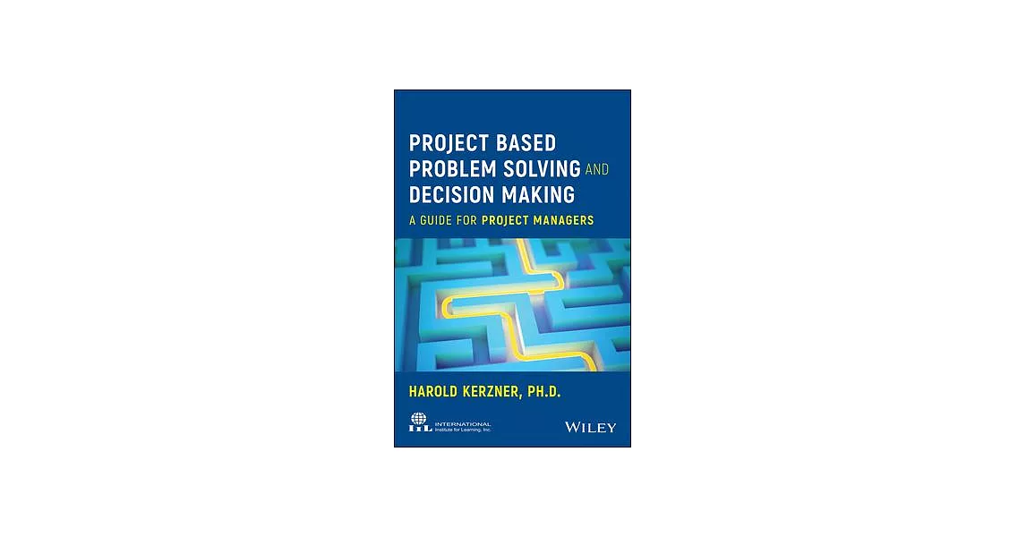 Project Based Problem Solving and Decision Making: A Guide for Project Managers | 拾書所