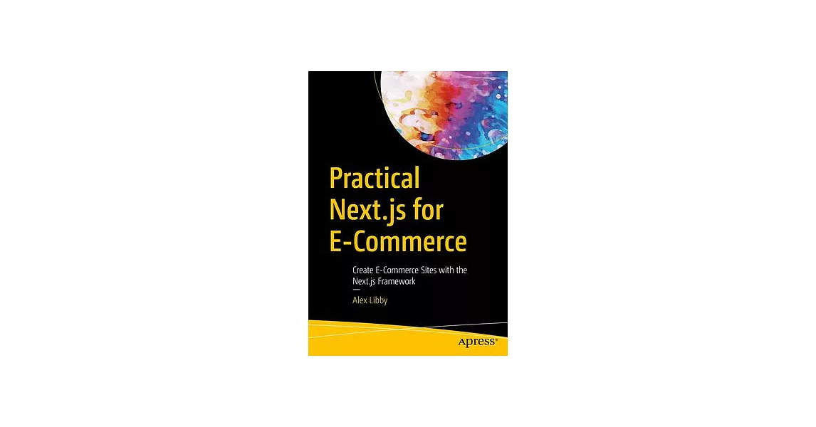 Practical Next.Js for E-Commerce: Create E-Commerce Sites with the Next.Js Framework | 拾書所