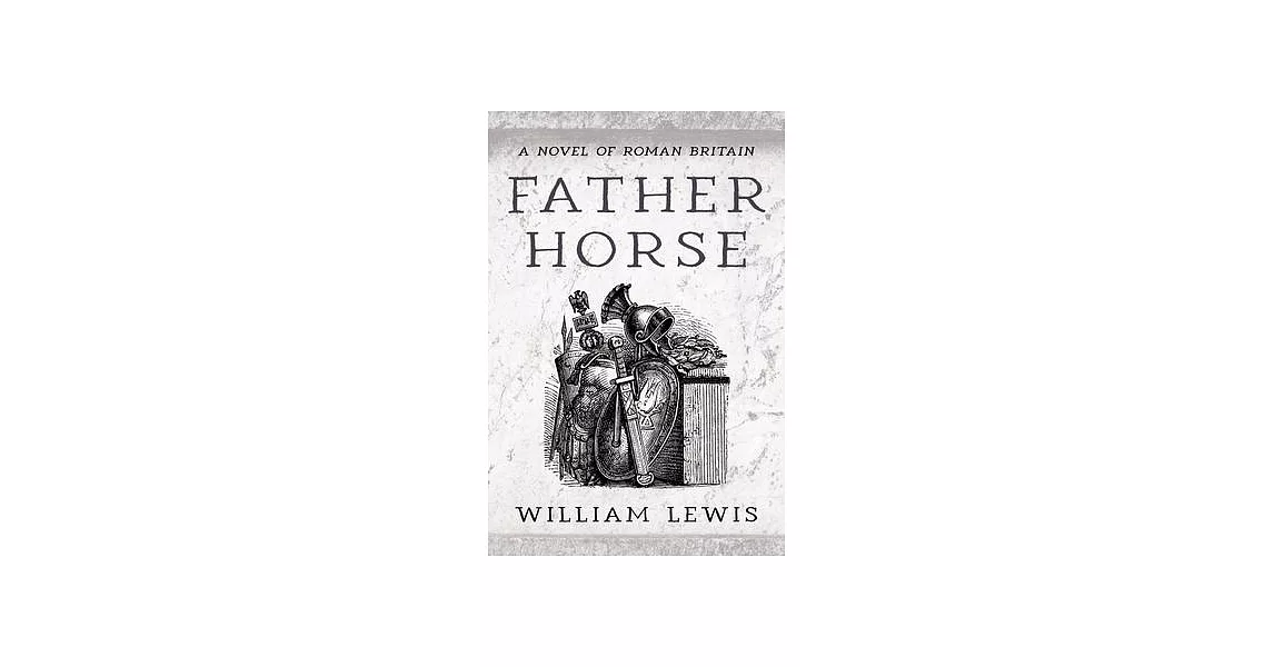 Father Horse: A Novel of Roman Britain | 拾書所