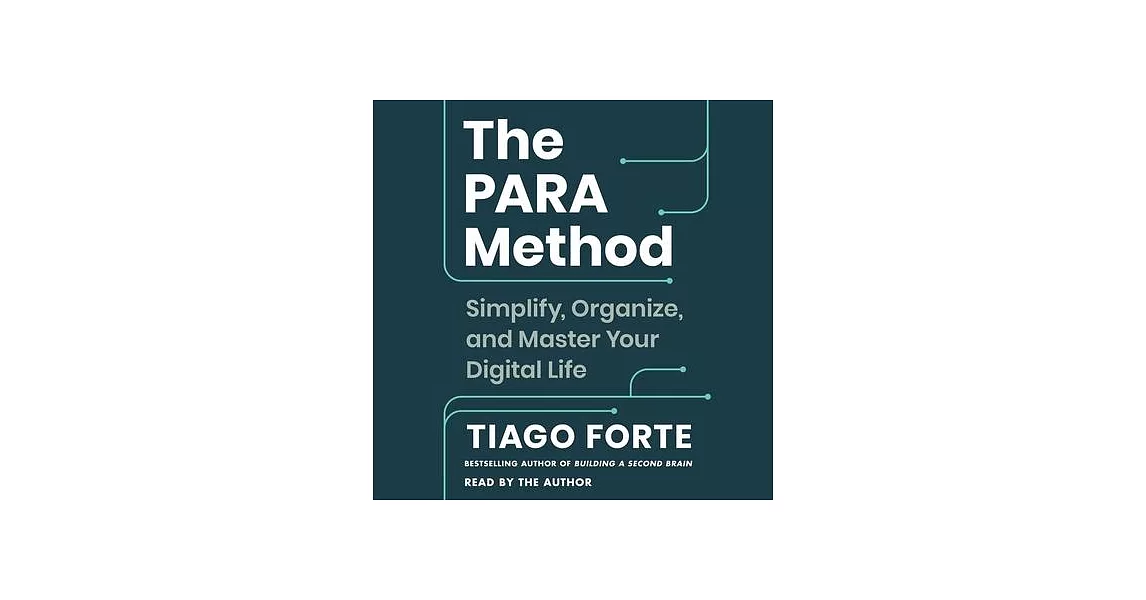 The Para Method: Simplify, Organize, and Master Your Digital Life | 拾書所